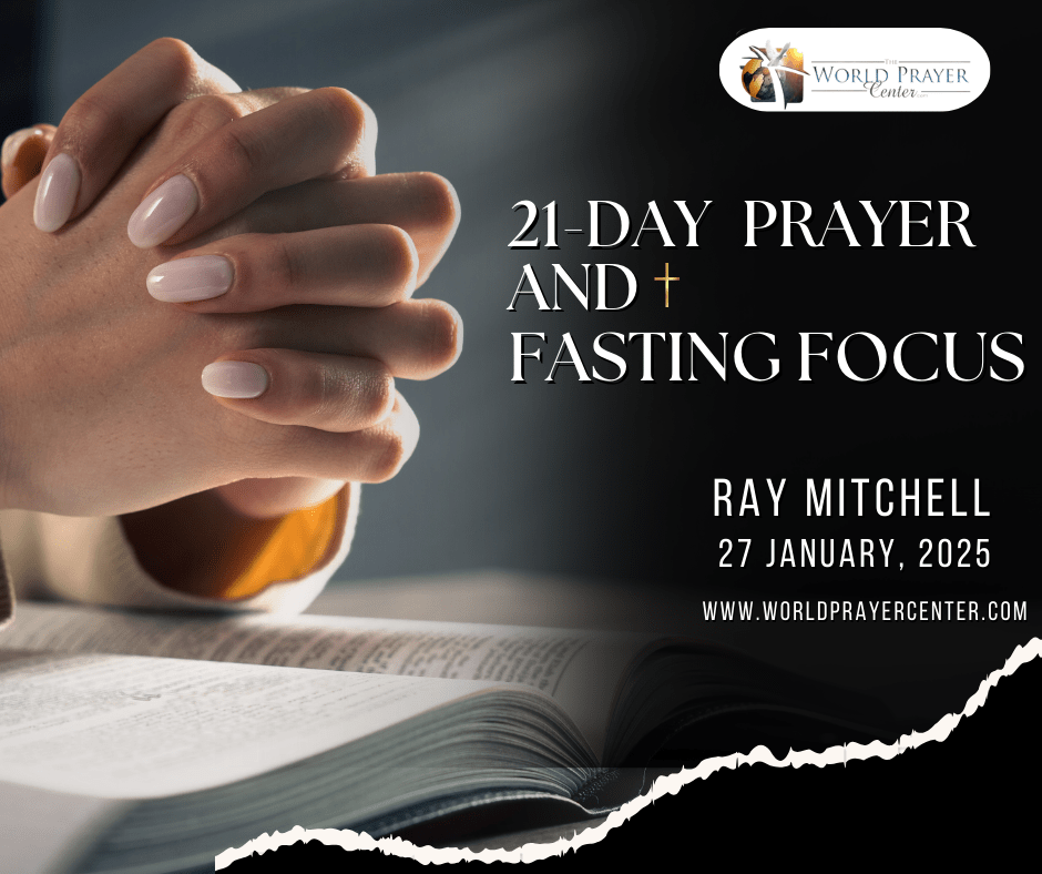 21-Day Prayer and Fasting Focus - World Prayer Center